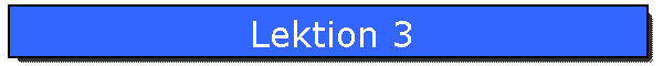 Lektion 3