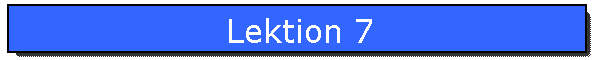 Lektion 7